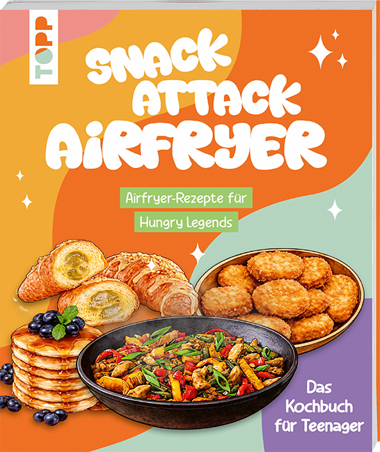 Snack Attack Airfryer. Airfryer-Rezepte für Hungry Legends