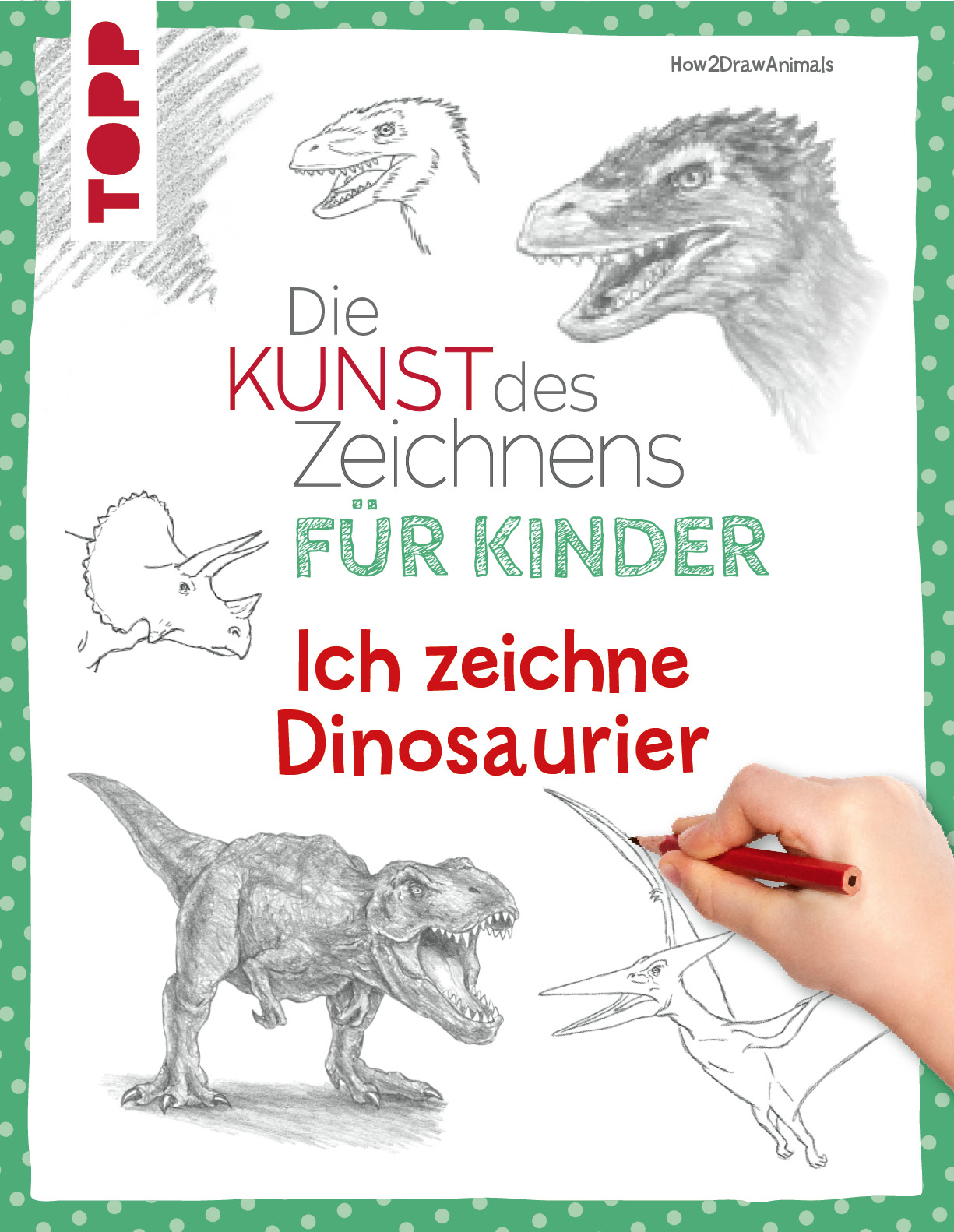 Die Kunst des Zeichnens für Kinder - Ich zeichne Dinosaurier