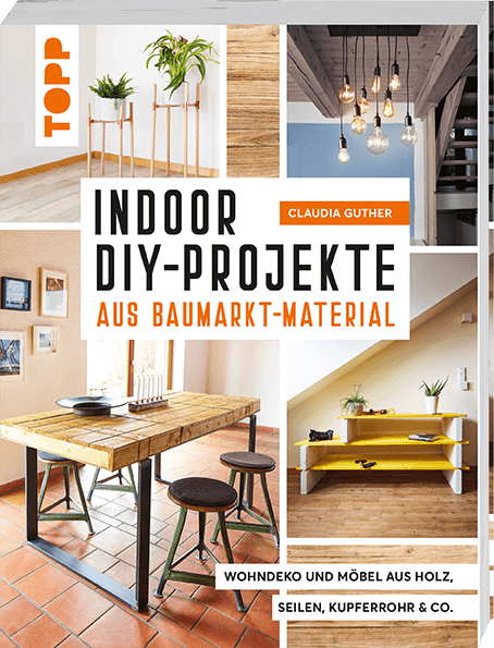 Indoor DIY-Projekte aus Baumarkt-Material