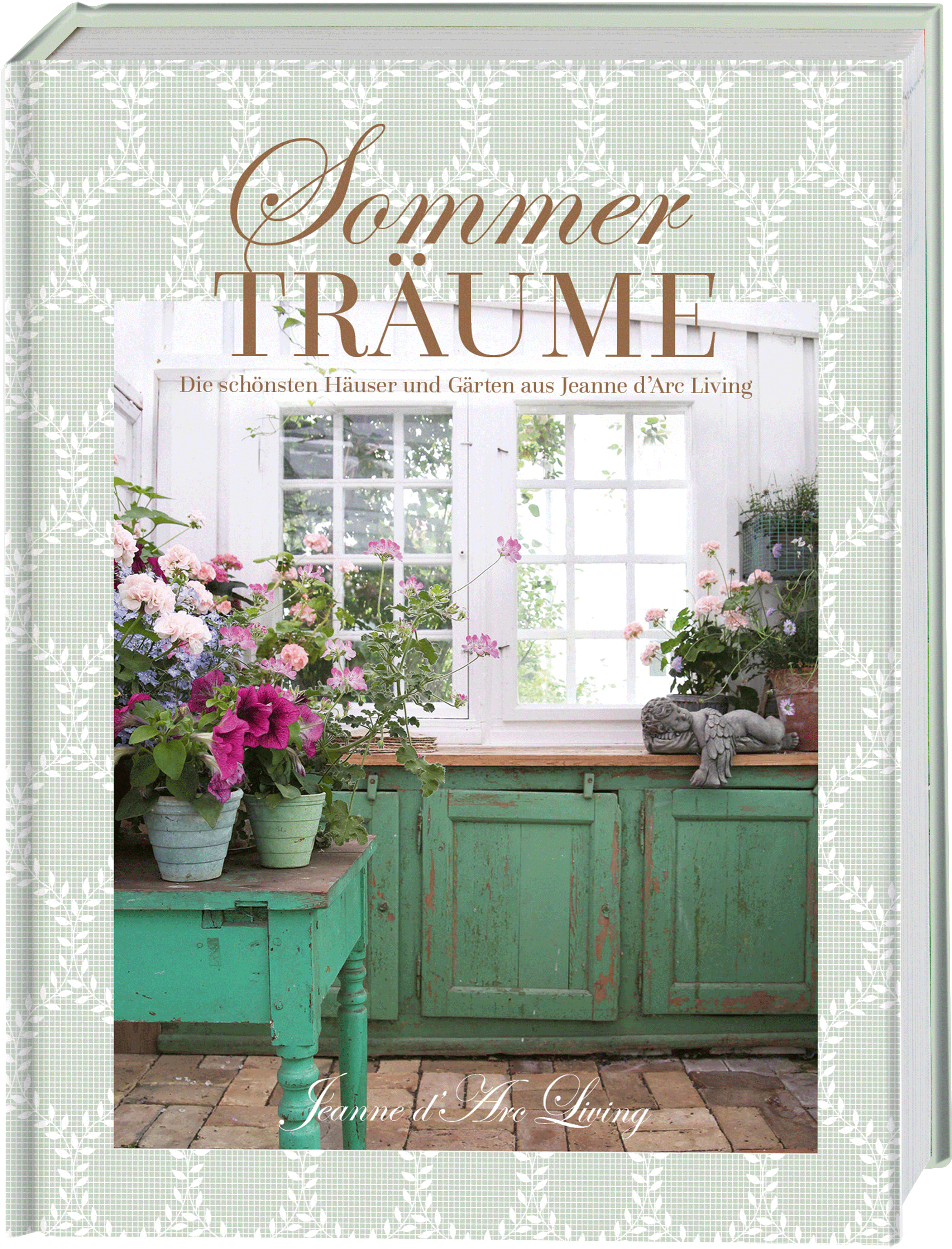 Sommerträume. Die schönsten Häuser und Gärten aus Jeanne d'Arc Living