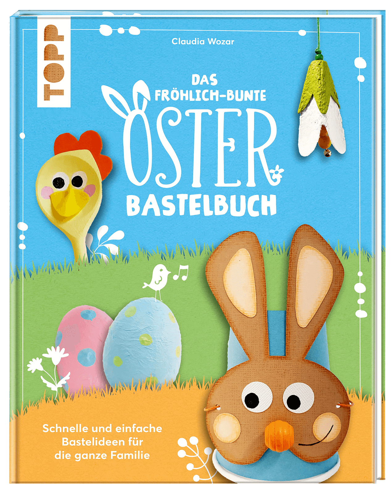 Das fröhlich-bunte Osterbastelbuch