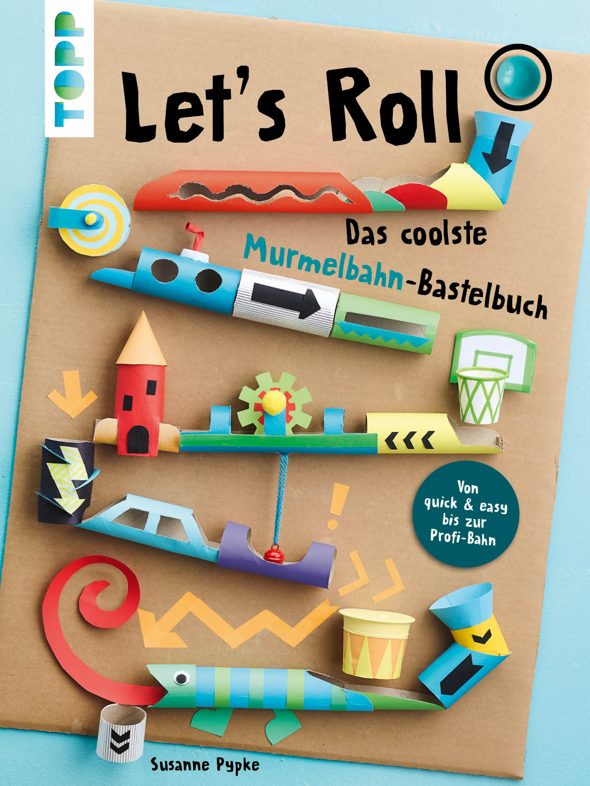 Let's Roll - Das coolste Murmelbahn-Bastelbuch