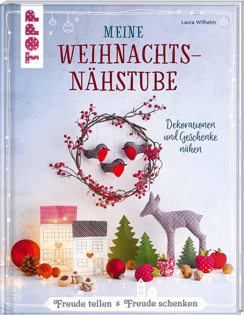 Meine Weihnachtsnähstube: Nähen für Weihnachten von Laura Wilhelm