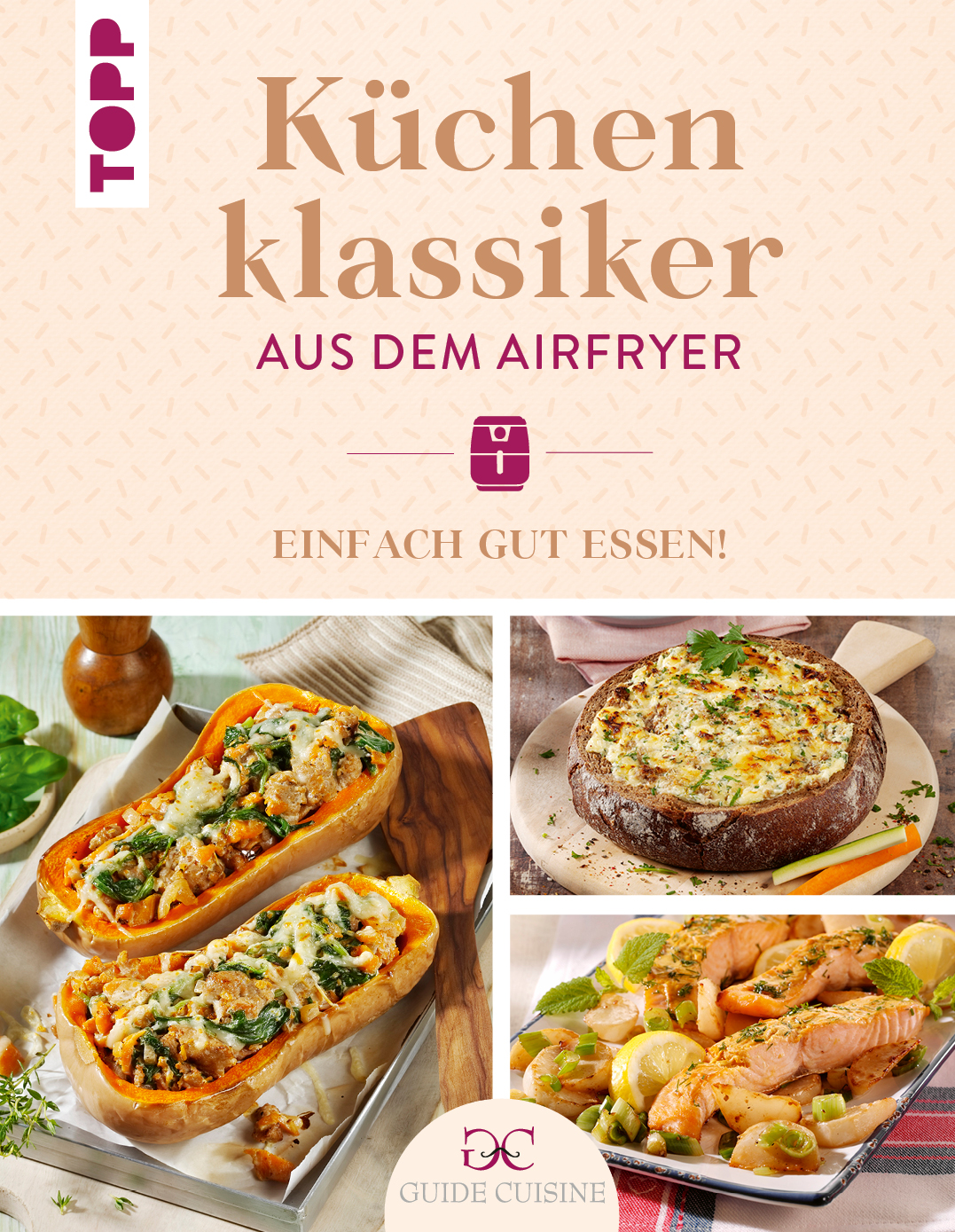 Küchenklassiker aus dem Airfryer: Einfach gut essen!