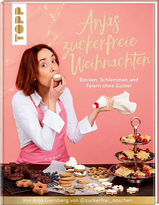 Anjas zuckerfreie Weihnachten. Von Anja Giersberg von @zuckerfrei_naschen.
