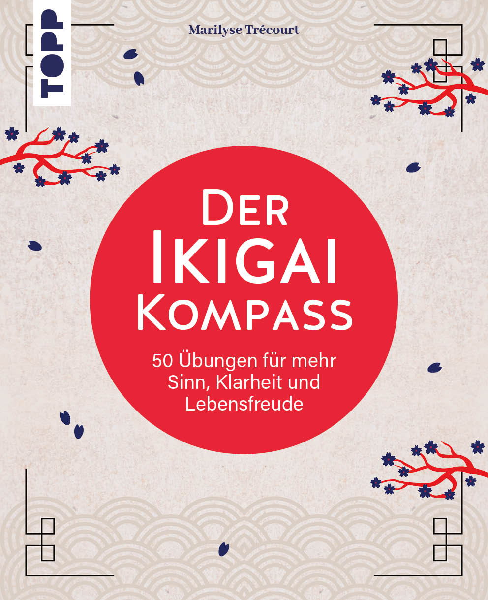 Der Ikigai-Kompass. 50 Übungen für mehr Sinn, Klarheit und Lebensfreude