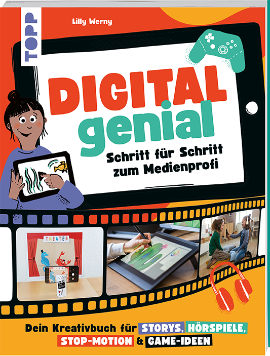 Digital Genial! - Schritt für Schritt zum Medienprofi