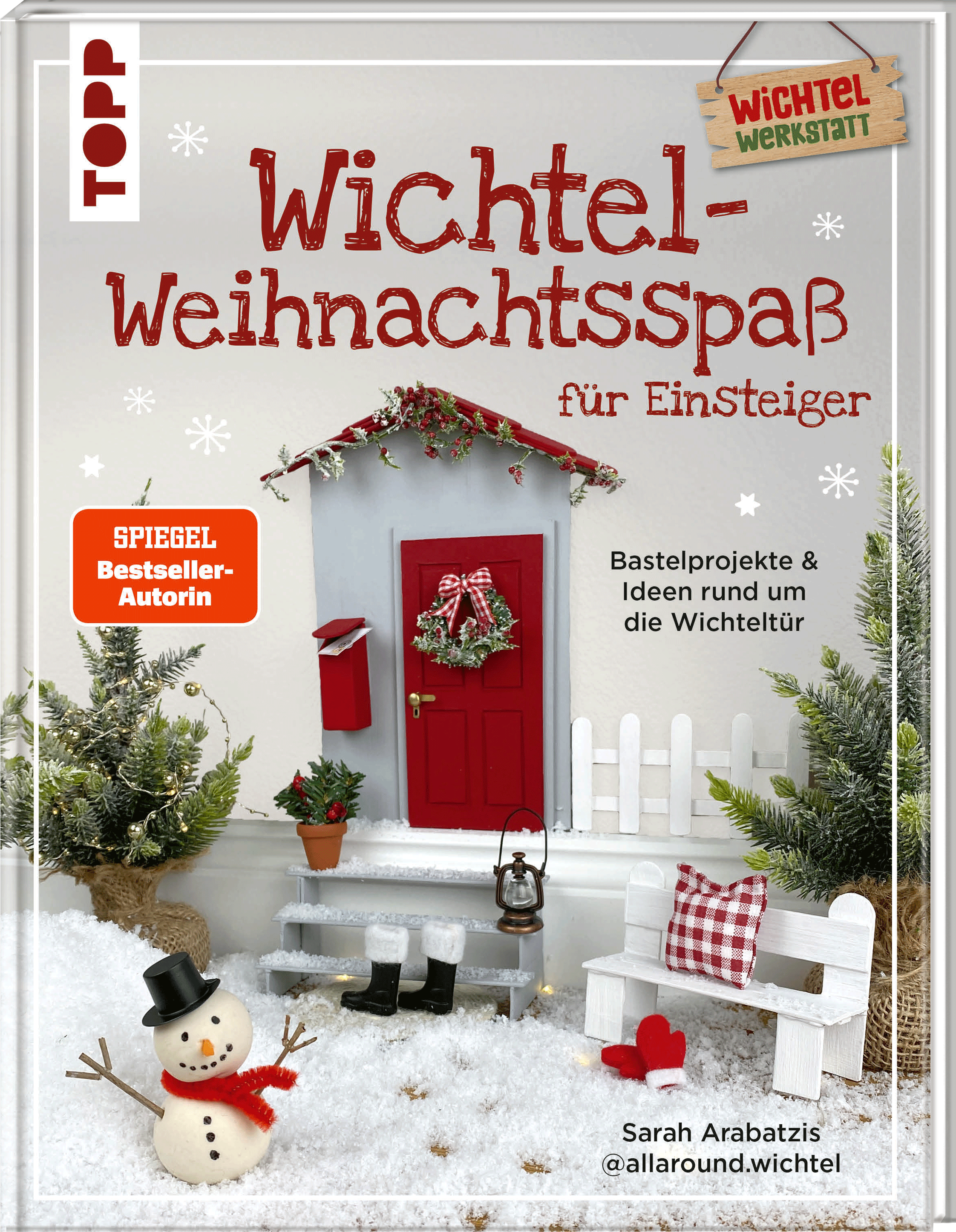 Wichtel-Weihnachtsspaß für Einsteiger. Bastelprojekte & Ideen rund um die Wichteltür