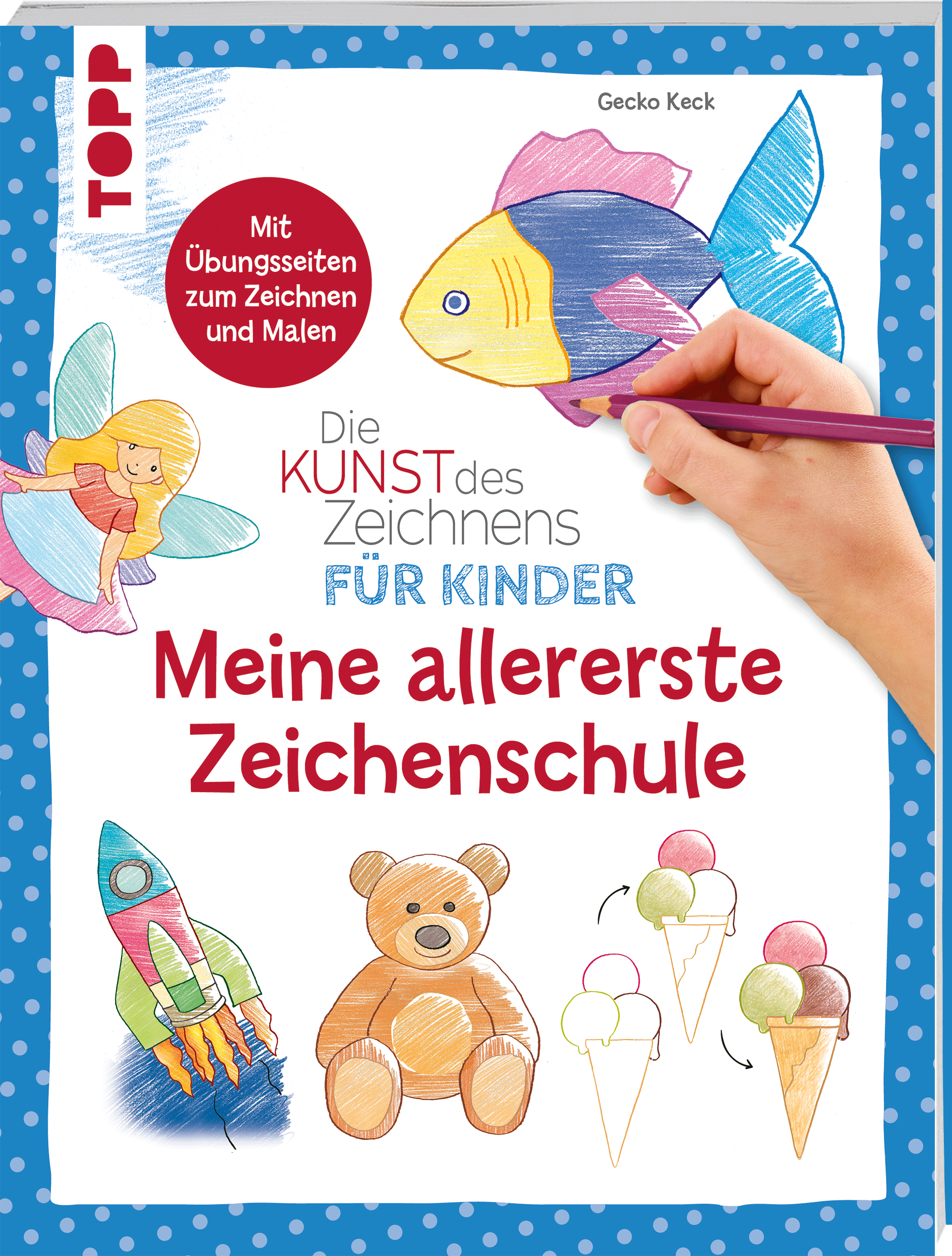 Die Kunst des Zeichnens für Kinder - Meine allererste Zeichenschule