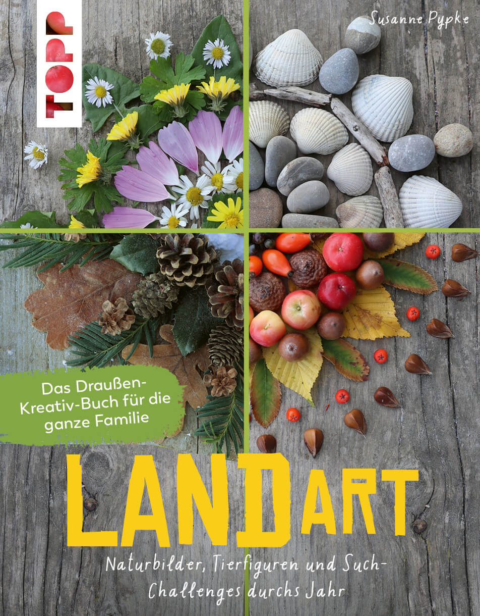 Land Art - Das Draußen-Kreativ-Buch für die ganze Familie