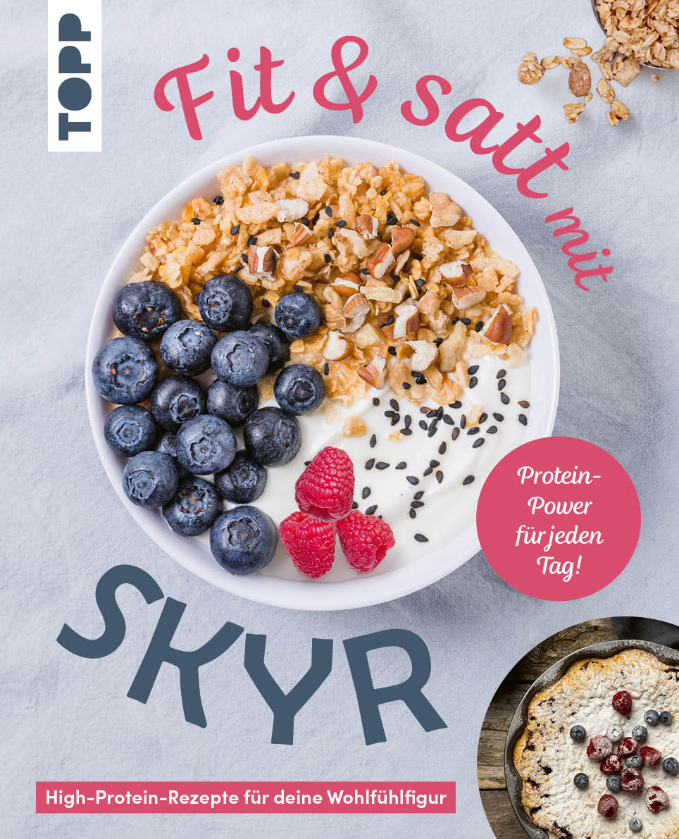 Fit & satt mit Skyr. High-Protein-Rezepte für deine Wohlfühlfigur.