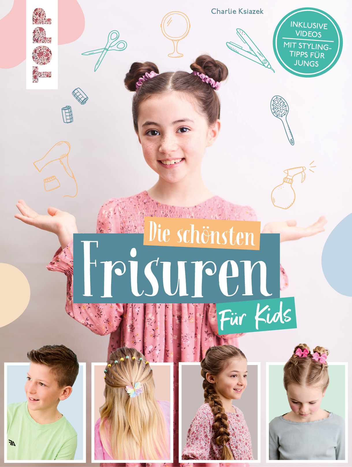 Die schönsten Frisuren für Kids - Vom frechen Pferdeschwanz bis zur Flechtfrisur, kinderleicht erklärt!