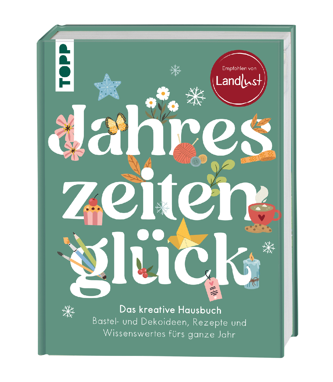 Jahreszeitenglück. Das kreative Hausbuch