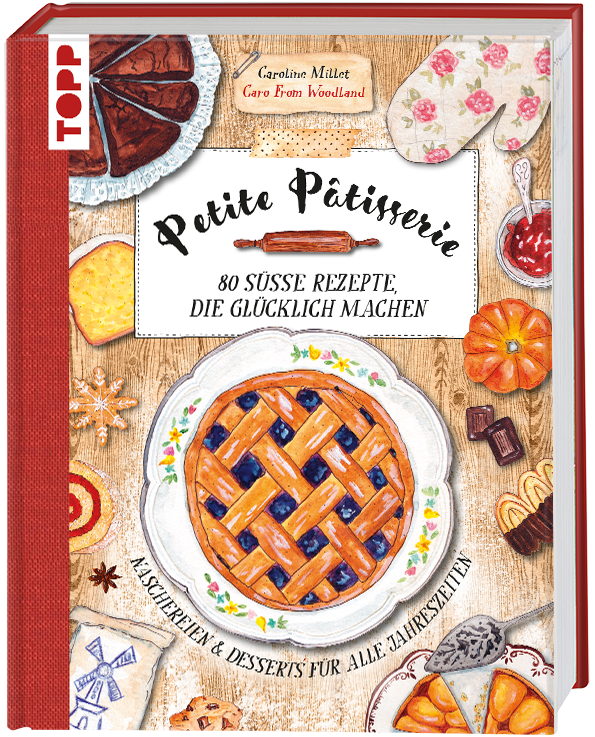 Petite Pâtisserie. 80 süße Rezepte, die glücklich machen