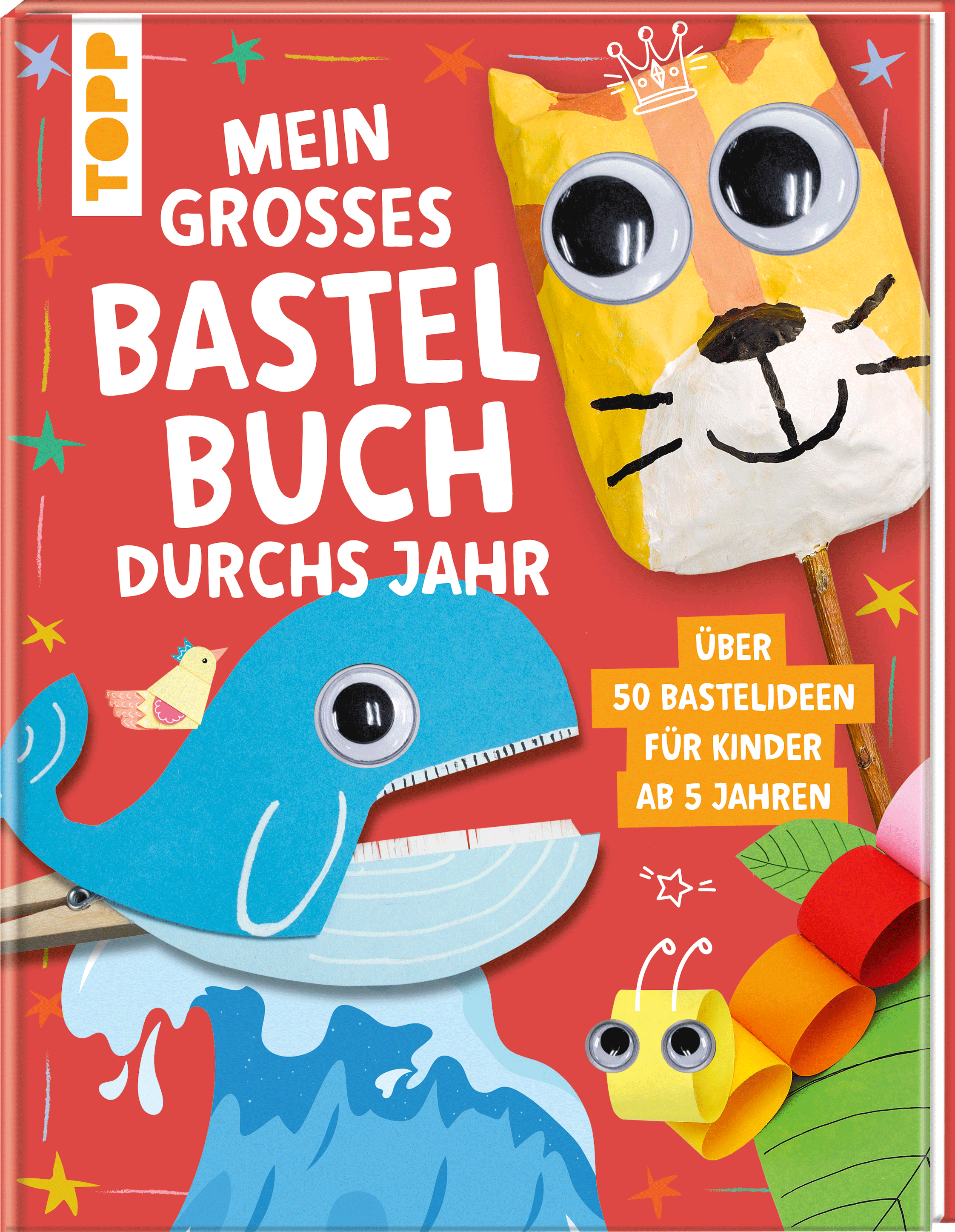 Mein großes Bastelbuch durchs Jahr