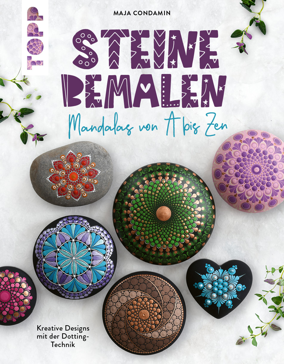 Steine bemalen Mandalas von A bis Zen - Kreative Designs mit der Dotting-Technik