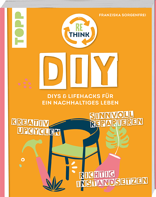 Rethink DIY - Reparieren, Ausbessern, Instand setzen