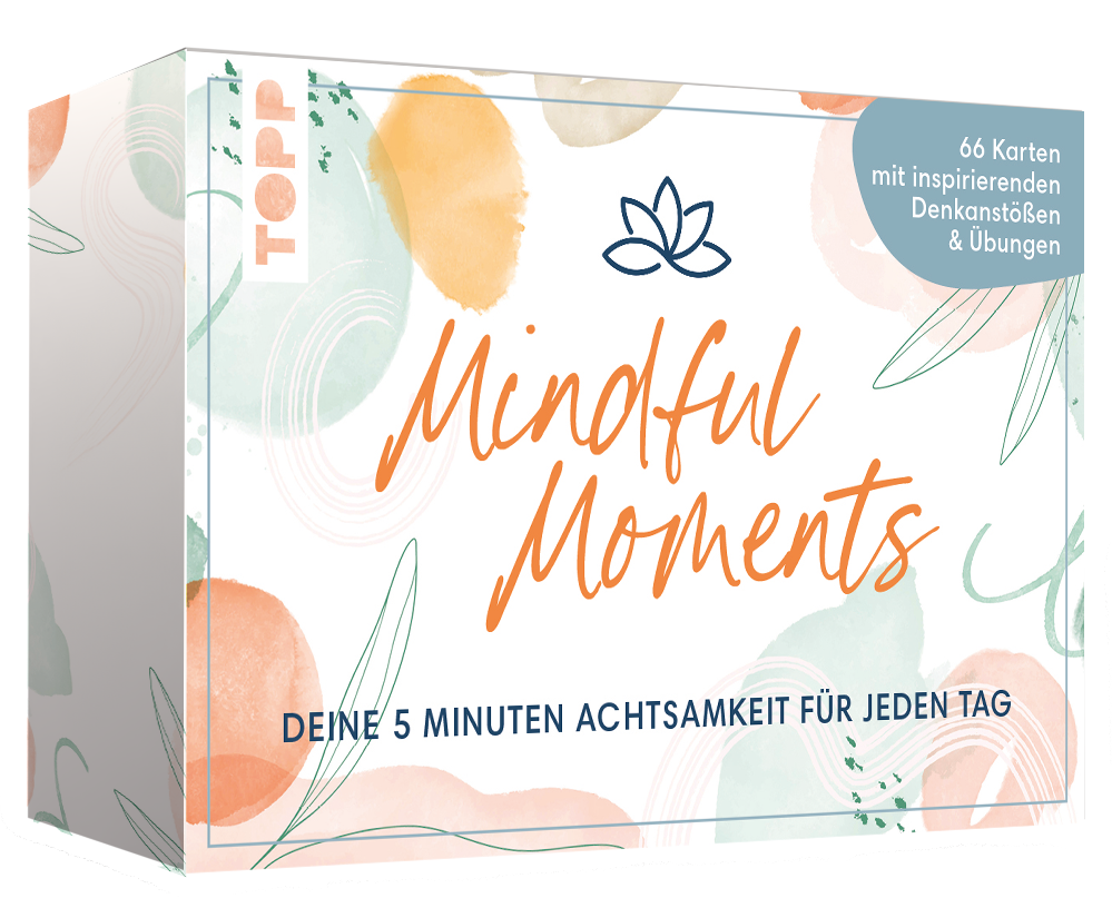 Mindful Moments. Deine 5 Minuten Achtsamkeit für jeden Tag